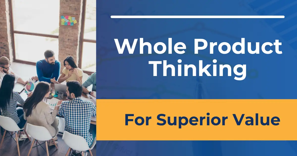Whole Product Concept – A Quick Guide for the Expert PM [+Webinar]